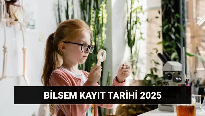 2025 BİLSEM Bireysel Değerlendirme Sonuçları ve Kayıt Süreci Açıklandı!