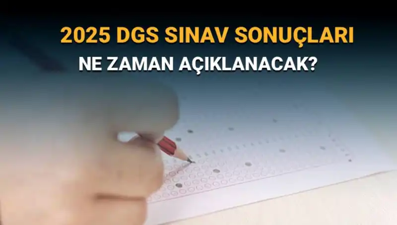 DGS 2025 Sınav Sonuçları için Heyecanlı Bekleyiş Sürüyor: Ne Zaman Açıklanacak?