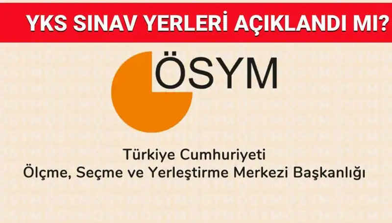 2025 YKS Giriş Belgeleri Ne Zaman Yayınlanacak? Sınav Yerleriyle İlgili Her Şey