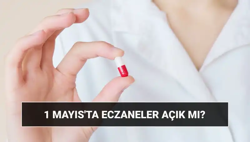 Eczaneler 1 Mayıs'ta Açık Mı? Resmi Açıklama