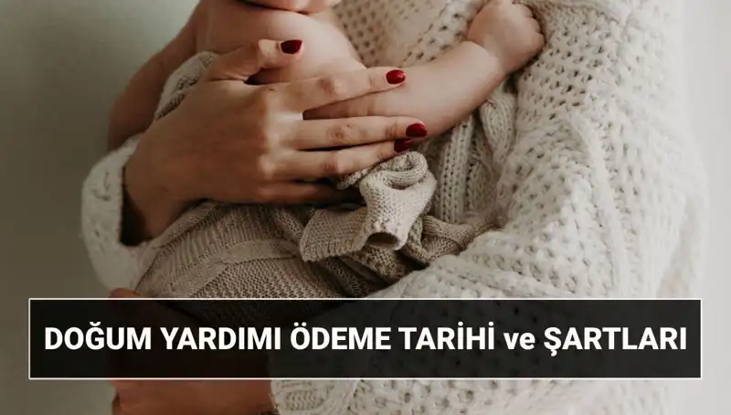 2025’de Doğum Yardımı Başvuru Şartları ve Detayları Açıklandı!