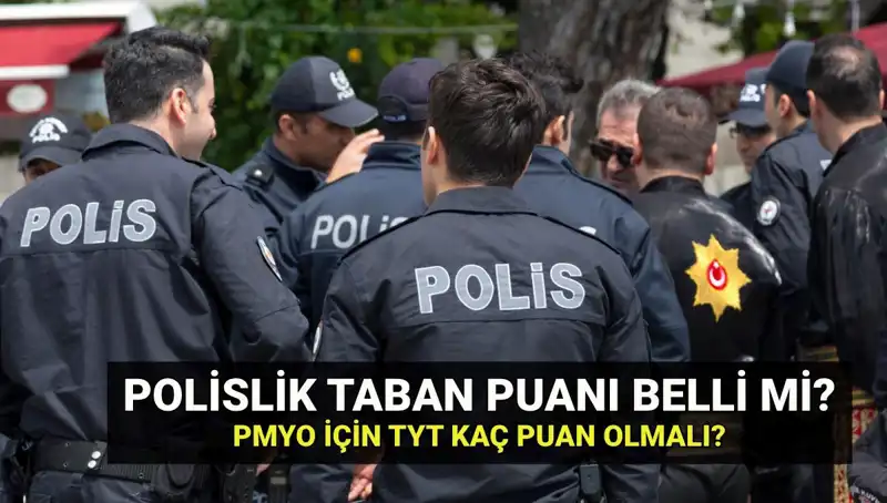 2025 Yılı Polislik Taban Puanları ve PMYO Kontenjanları Belli Oldu mu?
