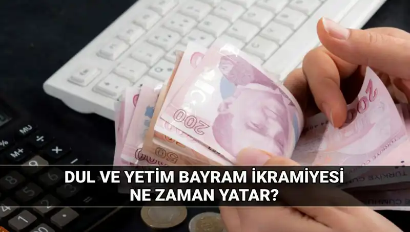 Dul ve Yetim Maaşı Alanlar Kurban Bayramı İkramiyesi Hakkında Bilmeniz Gerekenler