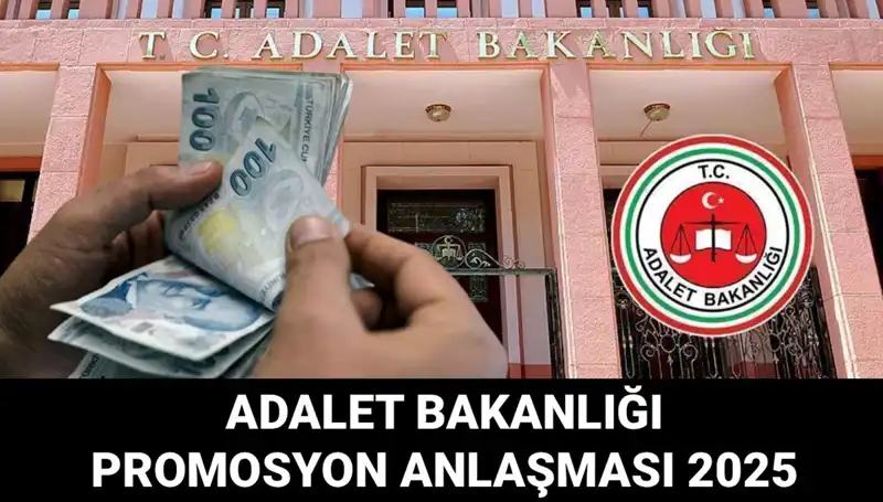 Adalet Bakanlığı Promosyon Anlaşması 2025 Detayları Açıklandı: Merakla Beklenen Tarih Ne Zaman?